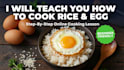 teach you how to cook rice and egg
