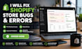 fix shopify store bugs, errors, checkout, and payment issues