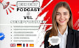 write a professional video script, vsl, or podcast script for your brand