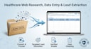 do healthcare web research, data entry, and lead extraction