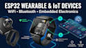 develop esp32 wifi bluetooth wearable and iot electronic devices