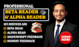 beta read your novel and deliver feedback for improvement