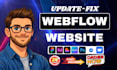 fix webflow website bugs, update, maintain and optimize your webflow website