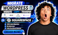 migrate wordpress website copy transfer wix godaddy hostinger to squarespace