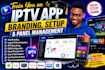 train you on iptv app branding, setup, and panel management