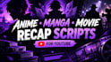 write viral anime recap script and manga recap for youtube