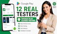 provide 12 tester google play testers android app testing beta testing