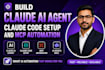 build claude ai agent claude code setup and mcp automation