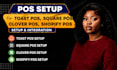 setup toast pos, square pos, clover pos, shopify pos setup