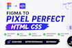 convert figma to pixel perfect HTML and CSS