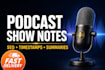 write podcast show notes with timestamps