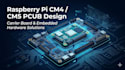 design raspberry pi cm4 and cm5 carrier board pcb and compute module hardware