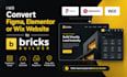 convert figma elementor or wix website to bricks builder