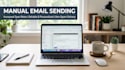 manually send emails one by one