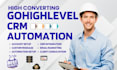 create advanced gohighlevel CRM automation workflows and lead nurturing systems