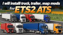 install truck, trailer, and map mods for ets2 and ats