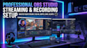 setup professional obs studio streaming and recording setup