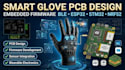 design smart glove pcb and develop embedded firmware for wearable devices