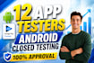 do 12 real testers for google play closed testing