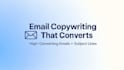 write high converting email copy, newsletters,code emails