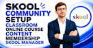 skool community setup classroom online courses content membership skool manager