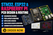 stm32 esp32 and raspberry pi pcb design and routing