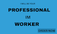 be your professional im worker