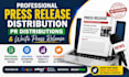do professional press release distributions,pr distributions,write press release