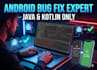 fix your android app bugs fast native java kotlin only