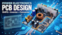 design power electronics pcb, smps, inverter and converter circuits