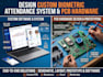 design custom biometric attendance system and pcb hardware