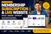 build membership website, subscription website, lms website