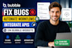 fix bugs in bubble app, automate workflows, and integrate apis on bubble website