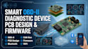 build smart obd ii diagnostic device, pcb design and embedded  firmware