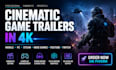 create cinematic mobile game video game trailer for twitch youtube web pc in 4k