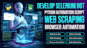 develop selenium bot, python automation script, web scraping, browser automation