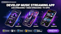 develop music streaming app, live streaming app, video streaming app for you
