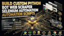 build custom python bot, web scraper, selenium automation and automation scripts
