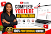 provide complete youtube automation and channel management services