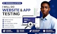 do website testing and app testing, QA, usability testing, UI ux bugs testing