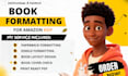 do book formatting for amazon kdp, kindle ebook formatting, paperback formatting