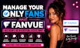 manage your onlyfans and fanvue account as a virtual assistant