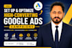 setup and optimize high converting google ads campaigns