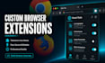 build a custom chrome or firefox browser extension for you