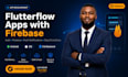 build your flutterflow app with firebase backend and database