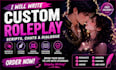 write immersive roleplay scripts, chats, scenarios and custom character dialogue
