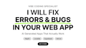 fix bugs and debug your ai vibe coded web app