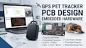 design gps pet tracker pcb and embedded hardware