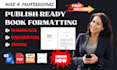 format a publish ready book interior for KDP or ingram epub PDF