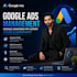 setup, manage and optimize google ads campaigns